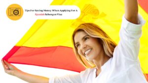 Tips For Saving Money When Applying For A Spanish Schengen Visa
