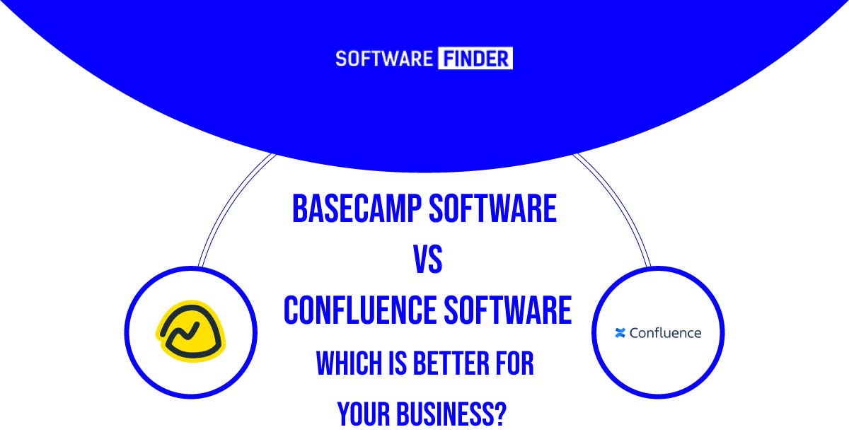 Basecamp Software Vs Confluence Software: Which is Better for Your Business? 