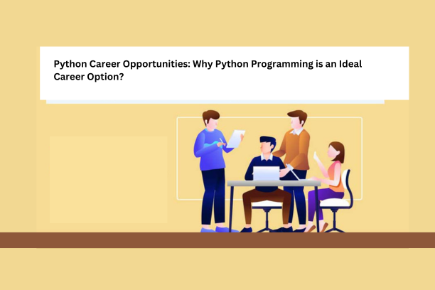 Python Career Opportunities: Why Python Programming is an Ideal Career Option?